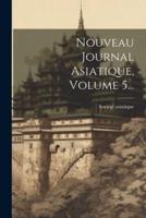 Nouveau Journal Asiatique, Volume 5...