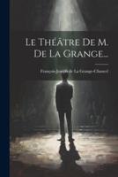 Le Théâtre De M. De La Grange...