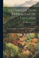 Oeuvres De Don Barthelemi De Las Casas