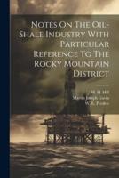 Notes On The Oil-Shale Industry With Particular Reference To The Rocky Mountain District