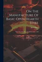 On The Manufacture Of Basic Open Hearth Steel