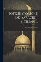 Notizie Storiche Dei Saraceni Siciliani...