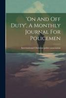 'On And Off Duty', A Monthly Journal For Policemen