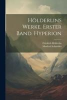 Hölderlins Werke. Erster Band. Hyperion