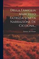 Della Famiglia Marcello Fatrizia Seneta Narrazione De Cicogna...