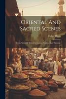 Oriental And Sacred Scenes