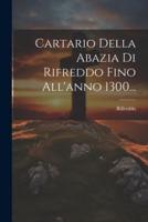 Cartario Della Abazia Di Rifreddo Fino All'anno 1300...