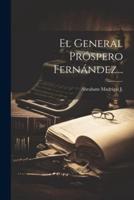 El General Próspero Fernández...
