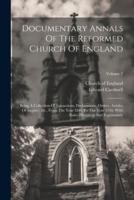 Documentary Annals Of The Reformed Church Of England
