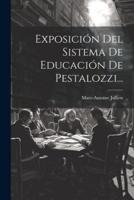 Exposición Del Sistema De Educación De Pestalozzi...
