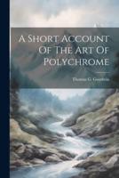 A Short Account Of The Art Of Polychrome