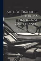 Arte De Traducir El Idioma Frances Al Castellano...