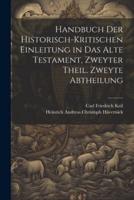 Handbuch Der Historisch-Kritischen Einleitung in Das Alte Testament, Zweyter Theil. Zweyte Abtheilung