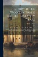 History Of The Woollen Trade For The Last Sixty Years