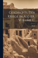 Geschichte Der Kriege In Algier, Volume 1...