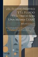 ¿El Fluido Nérveo Y El Fluido Eléctrico Son Una Misma Cosa?