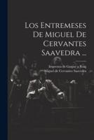 Los Entremeses De Miguel De Cervantes Saavedra ...