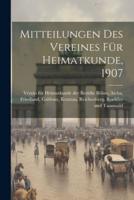 Mitteilungen Des Vereines Für Heimatkunde, 1907