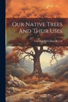 Our Native Trees And Their Uses