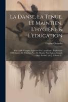 La Danse, La Tenue, Le Maintien, L'hygiène & L'education