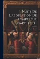 Nuits De L'abdication De L'empereur Napoléon...