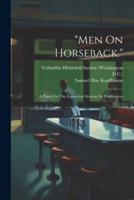 "Men On Horseback."