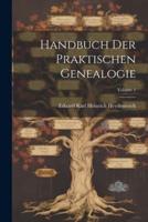 Handbuch Der Praktischen Genealogie; Volume 1