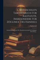 L. Rothschild's Taschenbuch Für Kaufleute, Insbesondere Für Zöglinge Des Handels