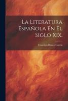 La Literatura Española En El Siglo Xix.