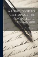 A Hand-Book to Accompany the New Eclectic Penmanship