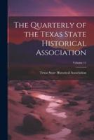 The Quarterly of the Texas State Historical Association; Volume 11