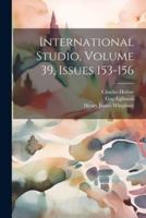 International Studio, Volume 39, Issues 153-156