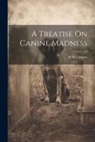 A Treatise On Canine Madness