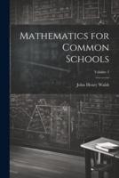 Mathematics for Common Schools; Volume 1