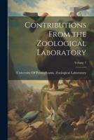 Contributions From the Zoological Laboratory; Volume 7