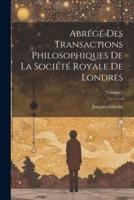 Abrégé Des Transactions Philosophiques De La Société Royale De Londres; Volume 1