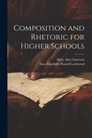 Composition and Rhetoric for Higher Schools