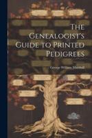 The Genealogist's Guide to Printed Pedigrees