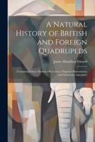 A Natural History of British and Foreign Quadrupeds