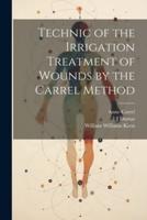 Technic of the Irrigation Treatment of Wounds by the Carrel Method