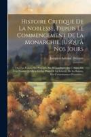 Histoire Critique De La Noblesse, Depuis Le Commencement De La Monarchie, Jusqu'à Nos Jours