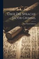 Über Die Sprache Jacob Grimms.