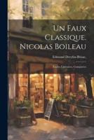 Un Faux Classique. Nicolas Boileau