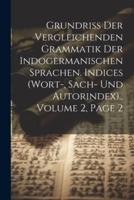 Grundriss Der Vergleichenden Grammatik Der Indogermanischen Sprachen. Indices (Wort-, Sach- Und Autorindex)., Volume 2, Page 2