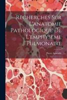 Recherches Sur L'anatomie Pathologique De L'emphysème Pulmonaire
