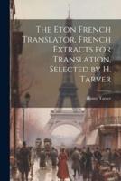 The Eton French Translator, French Extracts for Translation, Selected by H. Tarver