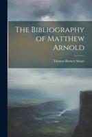 The Bibliography of Matthew Arnold
