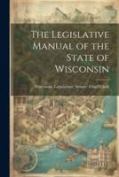 The Legislative Manual of the State of Wisconsin