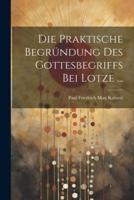 Die Praktische Begründung Des Gottesbegriffs Bei Lotze ...