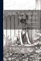 Curl, the Best of Bull-Dogs
